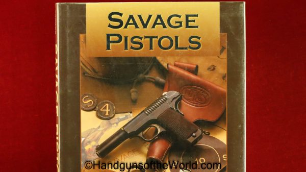 Savage Pistols, Book, Bailey Brower, Brower, Savage, Pistol, Pistols, Handgun, USA, Handguns, America, American, Collectible