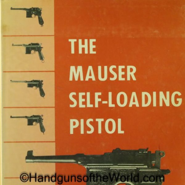 The Mauser Self Loading Pistol, Book, James N Bedford, Jack Dunlap, Mauser, C96, 1896, Pistol, Handgun, Hand gun, Pistol, Broomhandle, Broom Handle