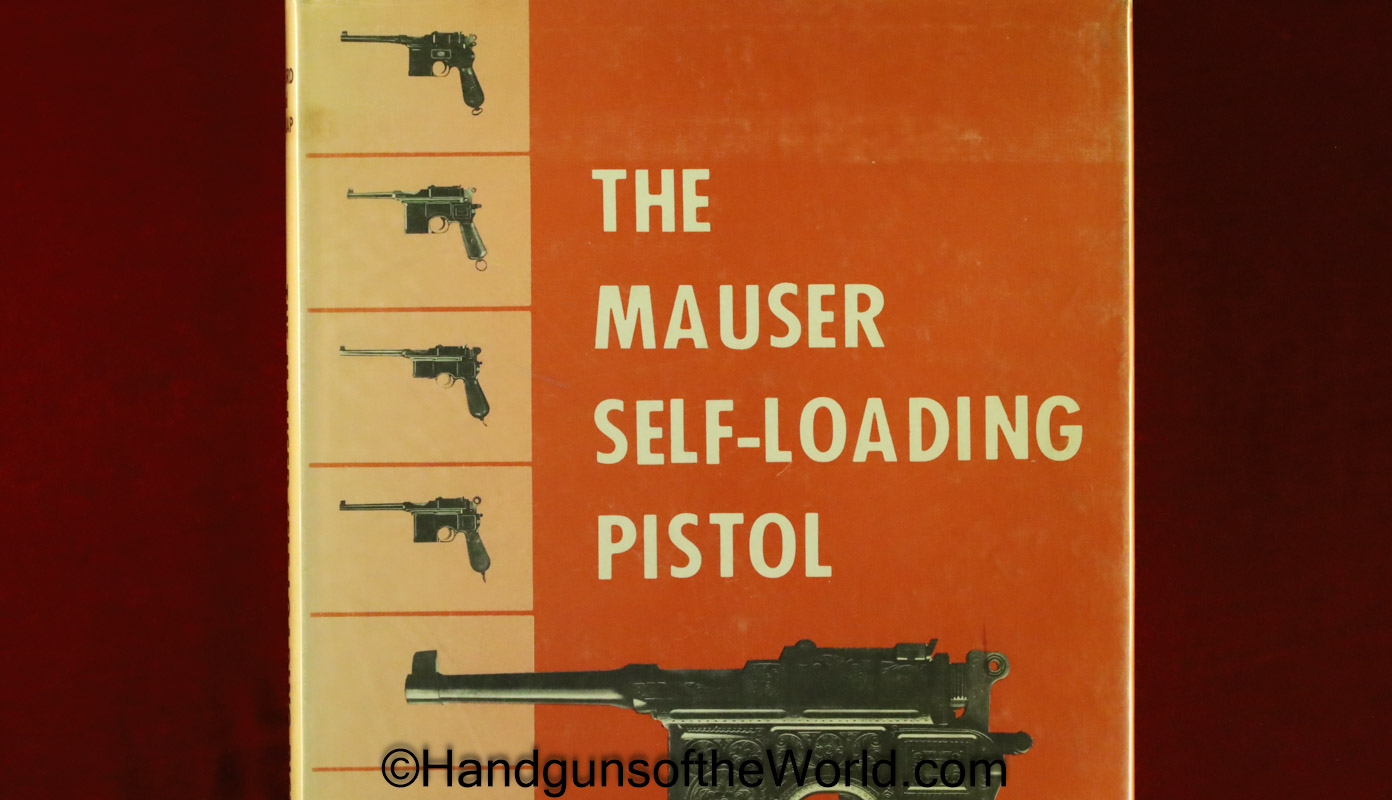 The Mauser Self Loading Pistol, Book, James N Bedford, Jack Dunlap, Mauser, C96, 1896, Pistol, Handgun, Hand gun, Pistol, Broomhandle, Broom Handle