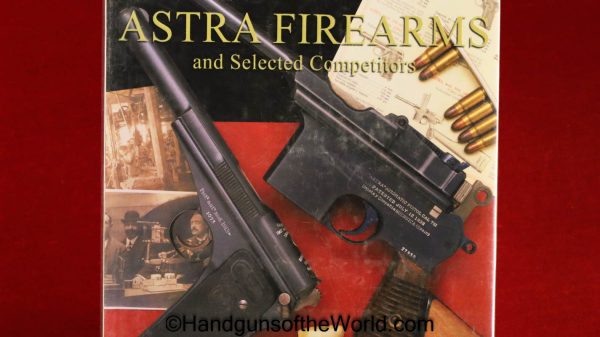 Astra, Firearms, Leonardo M. Antaris, Autographed, Autograph, Spain, Spanish, Handgun, Hand guns, Pistol, Pistols, Book, Antaris