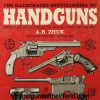 The Illustrated Encyclopedia of Handguns 1870 to the Present, Book, A.B.Zhuk, Zhuk, Collectible, Pistols, Handguns, Hand guns