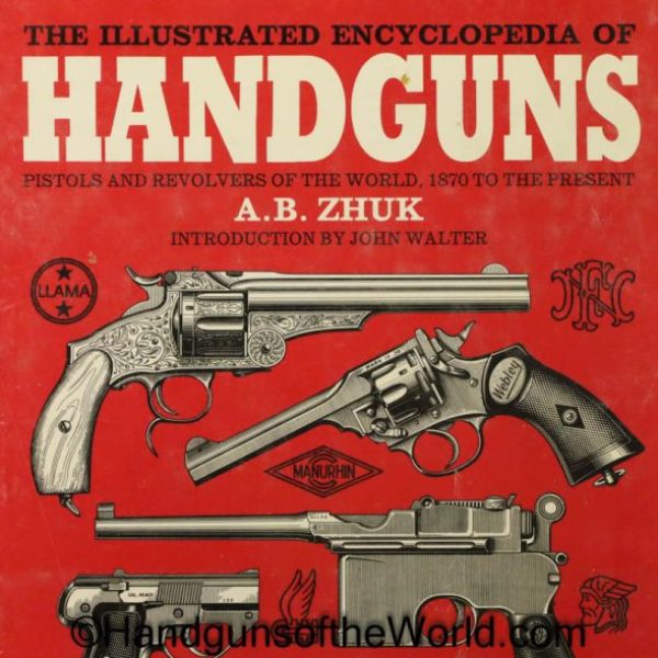 The Illustrated Encyclopedia of Handguns 1870 to the Present, Book, A.B.Zhuk, Zhuk, Collectible, Pistols, Handguns, Hand guns