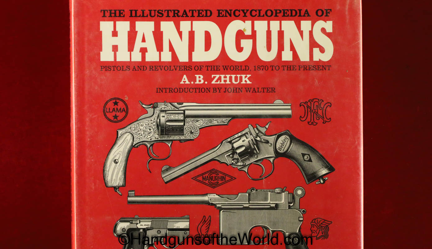 The Illustrated Encyclopedia of Handguns 1870 to the Present, Book, A.B.Zhuk, Zhuk, Collectible, Pistols, Handguns, Hand guns