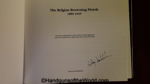 The Belgium Browning Pistols 1889-1949, Book, Belgium, Browning, Pistols, Anthony Vanderlinden, hardbound, with dust cover, autographed, Collectible