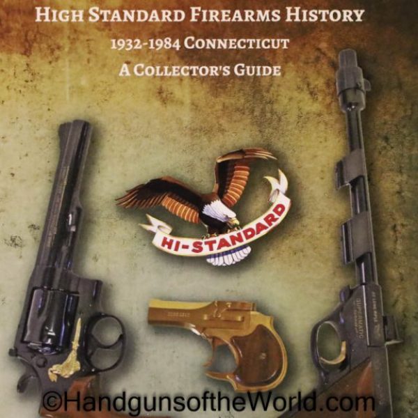 High Standard Firearms History Book, Autographed, High Standard Firearms History 1932-1984 Connecticut-A Collectors Guide, James G Currie, paperback, Currie