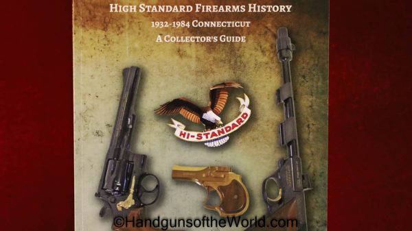 High Standard Firearms History Book, Autographed, High Standard Firearms History 1932-1984 Connecticut-A Collectors Guide, James G Currie, paperback, Currie