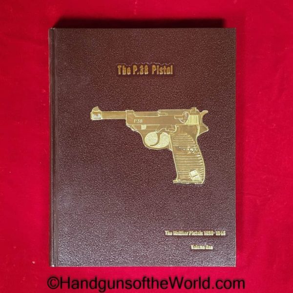 P38, Pistols, Walther Pistols, Handguns, Firearms, Warren Buxton, Hard Cover, Hardbound, Volume I, Volume II, Volume III, Collection, Education, Books