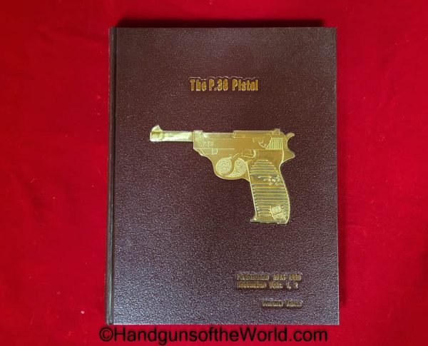 P38, Pistols, Walther Pistols, Handguns, Firearms, Warren Buxton, Hard Cover, Hardbound, Volume I, Volume II, Volume III, Collection, Education, Books