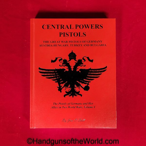 Central Powers Pistols, Book, Firearms, Handguns, Education, Jam Still, Germany, Austria, Hungary, Turkey, Bulgaria, Hardbound, Hard Cover, Collectible