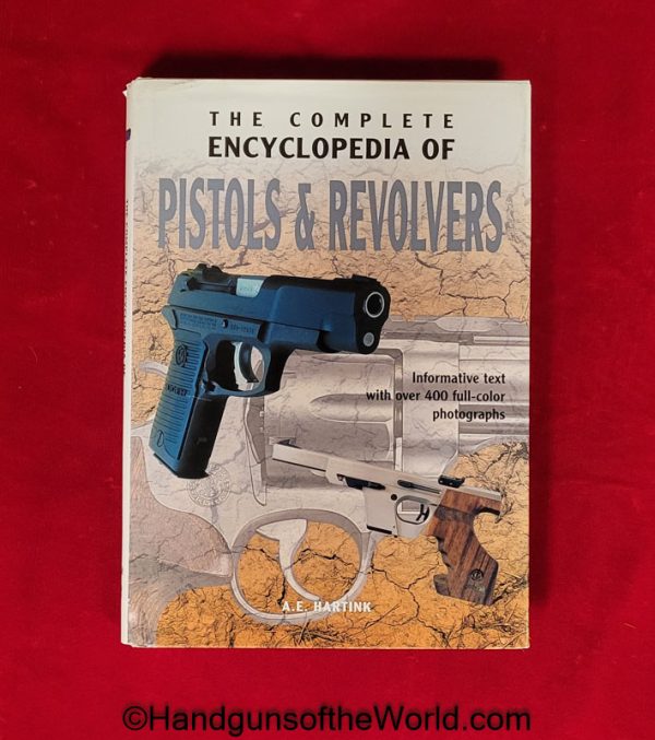 The Complete Encyclopedia of Pistols and Revolvers, Book, AE Hartink, Index, Education, Reading, Hardbound, Hard Cover, Pistols, Revolvers, Handguns