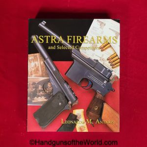 Astra, Firearms and Selected, Competitors Book, Book, Pistol, Pistols, Handgun, Handguns, Firearms, Hard Cover, Hardbound, New, English, Spain, America