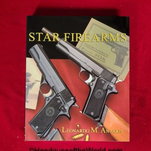 Star, Star Firearms, Firearms, Pistols, Handguns, Leonardo Antaris, Book, Hardbound, Hard Cover, 640 Pages, Unused, Original, Index, Collectible, Education