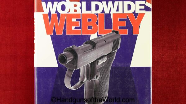 Worldwide Webley, Book, Worldwide Webley, The Harrington & Richardson Connection, Book, Stephen Cuthbertson, hardbound, Cuthbertson, Collectible