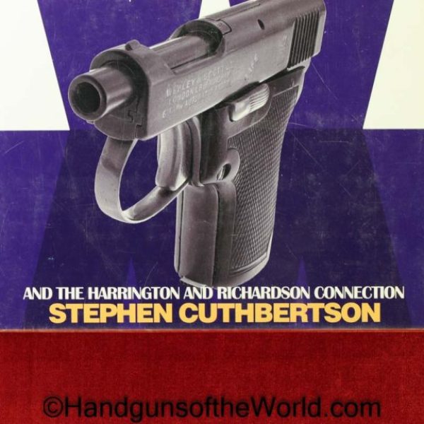 Worldwide Webley, Book, Worldwide Webley, The Harrington & Richardson Connection, Book, Stephen Cuthbertson, hardbound, Cuthbertson, Collectible
