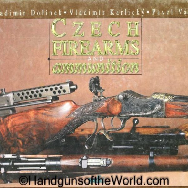 Czech Firearms, Book, Czech Firearms and Ammunition-History & present, Vladimar Dolinek, Vladimir Karlicky, Pavel Vacha, Collectible, Czech, Firearms