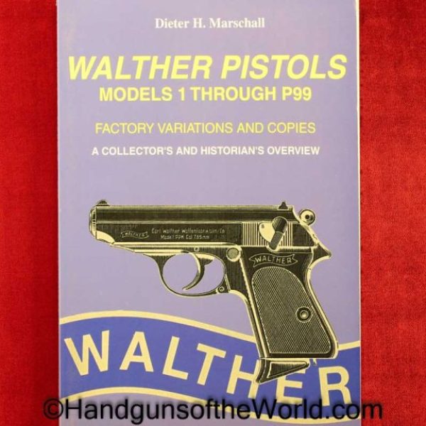 Walther Pistols Models 1-P99, Book, Dieter H. Marschall, Marschall, Paperback, Factory Variations & Copies-A Collectors & Historians Overview