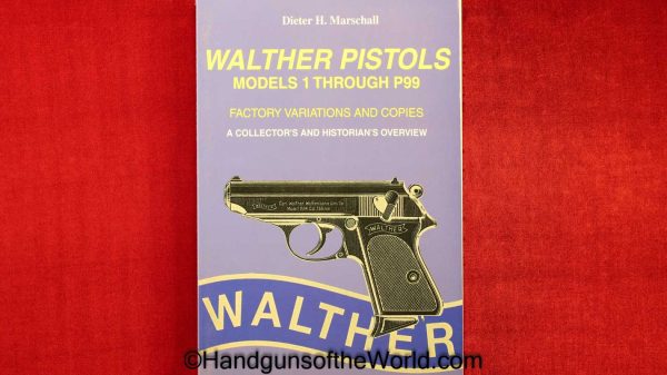 Walther Pistols Models 1-P99, Book, Dieter H. Marschall, Marschall, Paperback, Factory Variations & Copies-A Collectors & Historians Overview