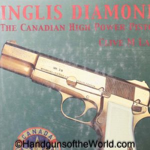 Inglis Diamond Pistol, Book, Inglis Diamond-The Canadian High Power Pistol, Clive M. Law, Law, Original, Collectible, Inglis, BHP, High Power, Hi Power