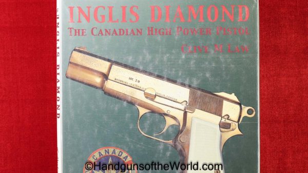 Inglis Diamond Pistol, Book, Inglis Diamond-The Canadian High Power Pistol, Clive M. Law, Law, Original, Collectible, Inglis, BHP, High Power, Hi Power