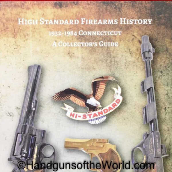 High Standard Firearms, Book, High Standard Firearms History-1932-1984 Connecticut-A Collectors Guide, John G Currie, Currie, Collectible, Autographed