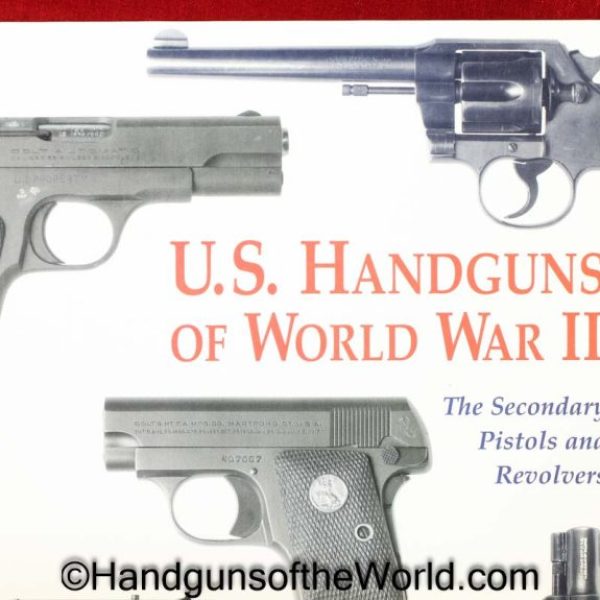 US Handguns of WWII-The Secondary Pistols & Revolvers, Book, Charles W Pate, hardbound, US Handguns of WWII, Original, Collectible, Handgun, WWII, WW2