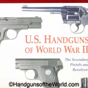 US Handguns of WWII-The Secondary Pistols & Revolvers, Book, Charles W Pate, hardbound, US Handguns of WWII, Original, Collectible, Handgun, WWII, WW2