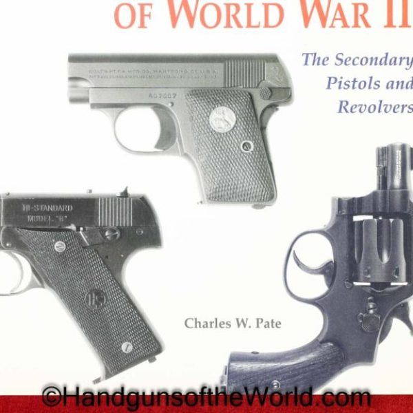 US Handguns of WWII-The Secondary Pistols & Revolvers, Book, Charles W Pate, hardbound, US Handguns of WWII, Original, Collectible, Handgun, WWII, WW2