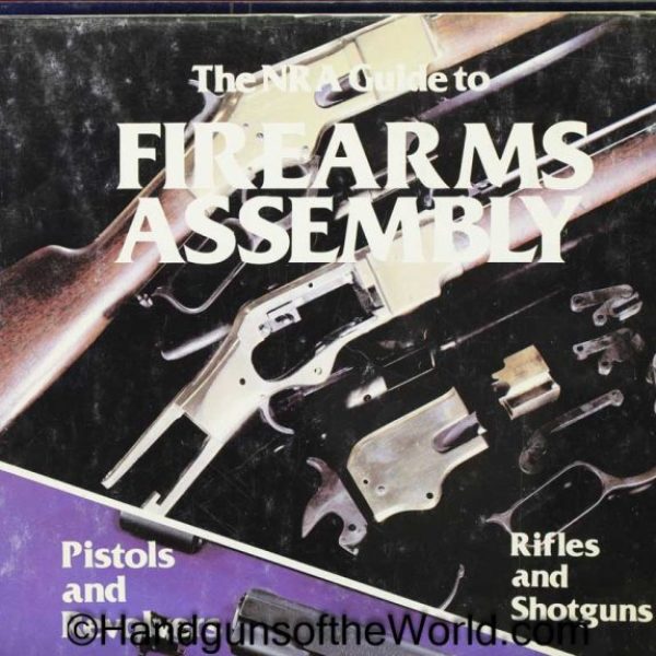 The NRA Guide to Firearms Assembly, Book, The NRA Guide to Firearms Assembly, Rifles, Shotguns, Pistols and Revolvers, hardbound, with dust cover, Original