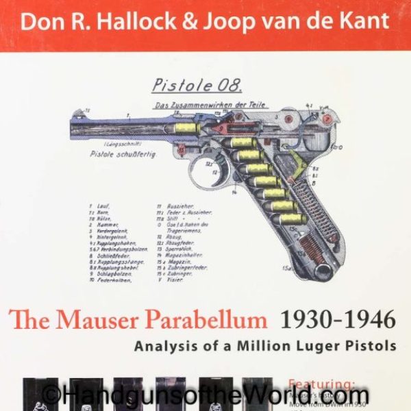 The Mauser Parabellum 1930-1946, Book, The Mauser Parabellum 1930-1946, analysis of a Million Luger Pistols, Don R Hallock & Joop Van De Kant, Hallock, Van De Kant
