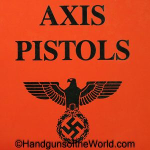 Axis Pistols, Book, Axis Pistols-World War Two-50 Year Commemorative Issue, Jan C. Still, Still, original, collectible, pistol, axis, handgun, hand gun