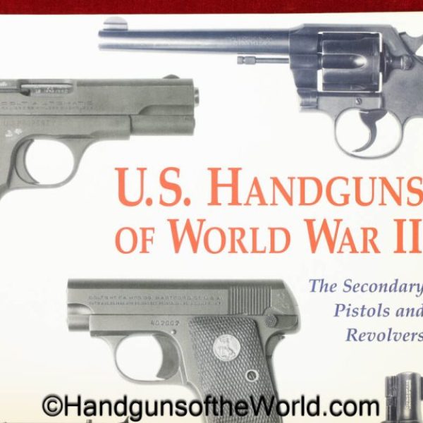 US Handguns of WWII, Book, US Handguns of World War II-The secondary Pistols & Revolvers, Charles W Pate, hardbound, Pate, original, collectible, hardback