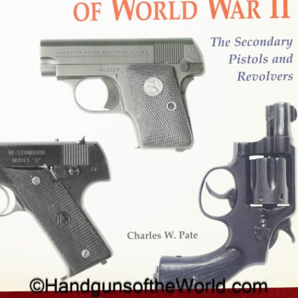 US Handguns of WWII, Book, US Handguns of World War II-The secondary Pistols & Revolvers, Charles W Pate, hardbound, Pate, original, collectible, hardback