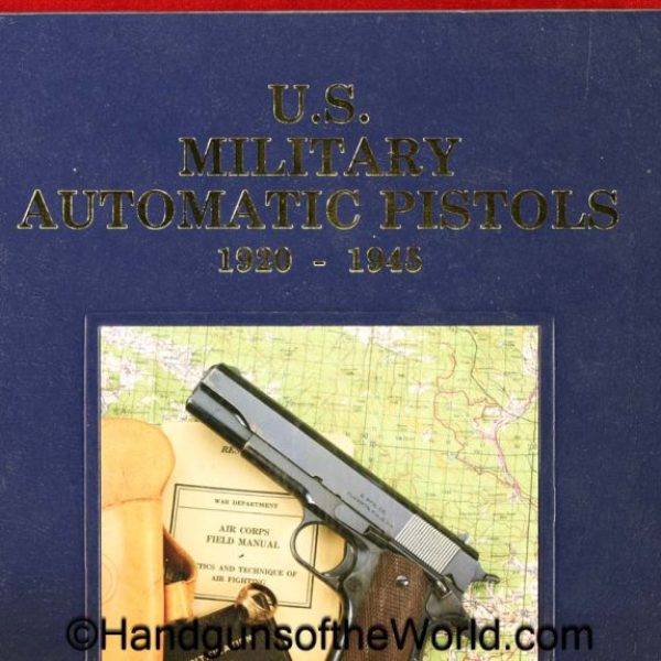 US Military Automatic Pistols, Book, US Military Automatic Pistols 1920-1945, Volume II, Edward Scott Meadows, hardbound, Meadows, collectible, hardcover